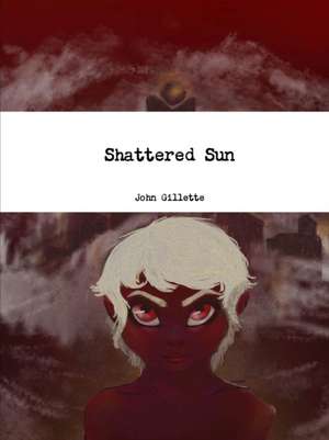 Shattered Sun de John Gillette