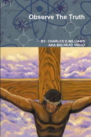 Observe the Truth de Charles D. Williams