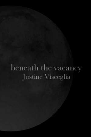 Beneath the Vacancy de Justine Visceglia
