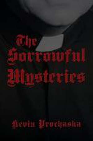 The Sorrowful Mysteries de Kevin Prochaska