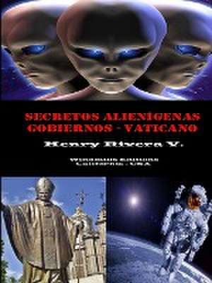 Secretos Alienigenas - Gobiernos - Vaticano de Henry Rivera Valencia