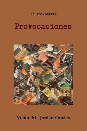 Provocaciones de Victor M. Jordan-Orozco