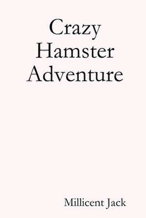 Crazy Hamster Adventure de Millicent Jack