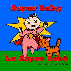 Super Baby La Super Bebe de Rocio Gibbons