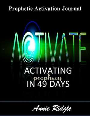 Activate Your Prophetic Gift in 49 Days de Annie Ridgle