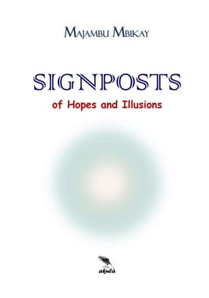 Signposts of Hopes and Illusions de Majambu Mbikay