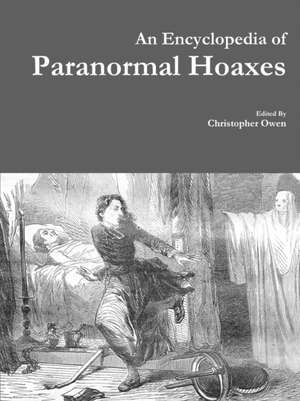 An Encyclopedia of Paranormal Hoaxes de Christopher Owen