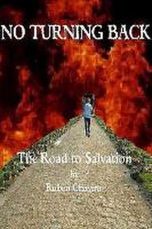 No Turning Back: The Road to Salvation de Ruben Chavira