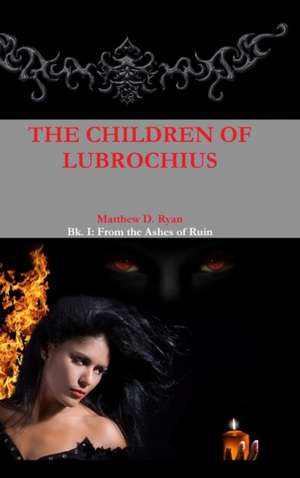 The Children of Lubrochius de Matthew D. Ryan