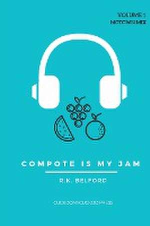 Compote Is My Jam: Volume 1 (Motown Mix) de R. K. Belford