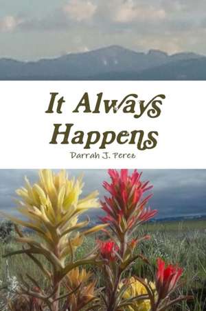 It Always Happens de Darrah J. Perez