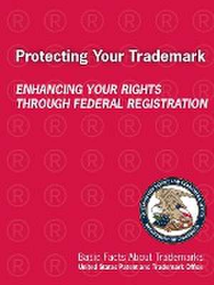 Protecting Your Trademark de United States Patent a. Trademark Office