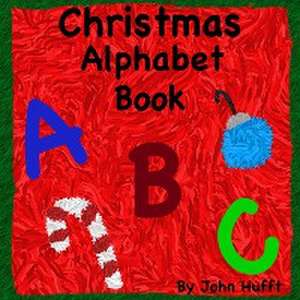 Christmas Alphabet Book de John Hufft