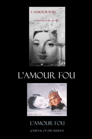 L'Amour Fou Journal of the Surreal 1 & 2 de Ra Press