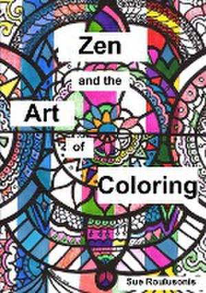 Zen and the Art of Coloring de Sue Roulusonis