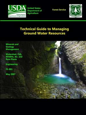 Technical Guide to Managing Ground Water Resources de U. S. Department of Agriculture