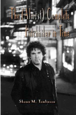 The (Almost) Complete Hitchhiker in Time de Shawn M. Tomlinson