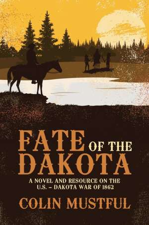 Fate of the Dakota de Colin Mustful