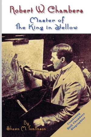 Robert W. Chambers: Master of the King in Yellow de Shawn M. Tomlinson