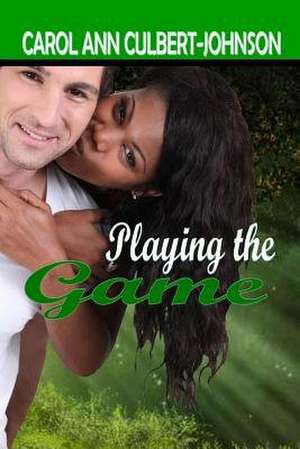 Playing the Game de Carol Ann Culbert Johnson