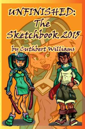 Unfinished the Sketchbook 2015 de Cuthbert Williams