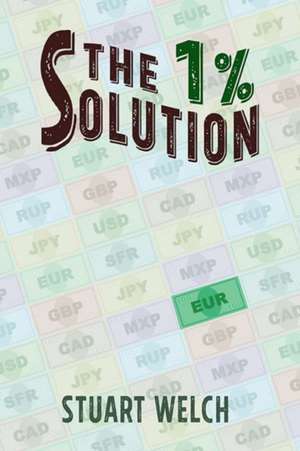 The 1 % Solution: A Mystic's Tale de Stuart Welch