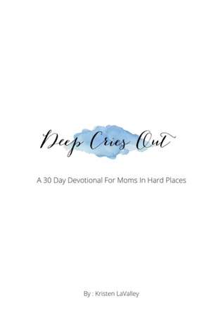 Deep Cries Out de Kristen Lavalley