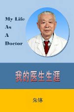 My Life as a Doctor de Zhu Bo