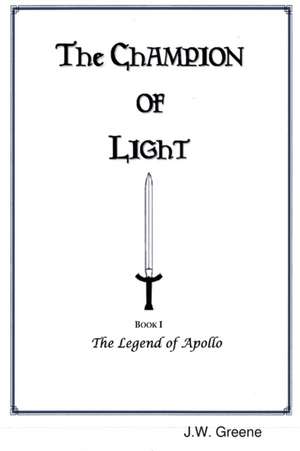 The Champion of Light, Book I de J. W. Greene