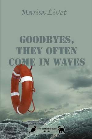 Goodbyes, They Often Come in Waves de Marisa Livet