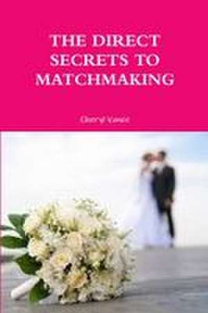 THE DIRECT SECRETS TO MATCHMAKING de Cheryl Vance