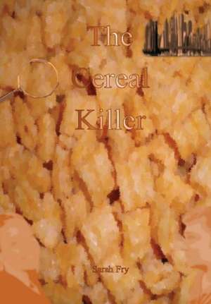 The Cereal Killer de Sarah Fry