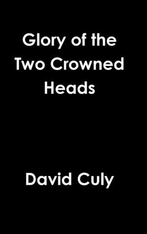 Glory of the Two Crowned Heads de David Culy