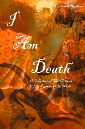 I Am Death de Katherine Rochholz