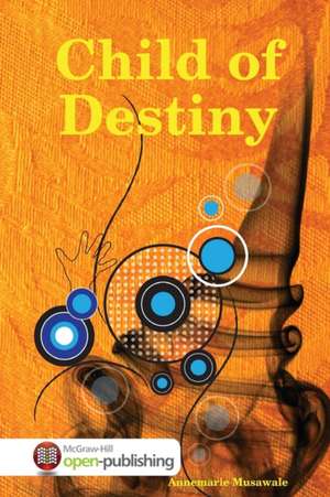 Child of Destiny de Annemarie Musawale