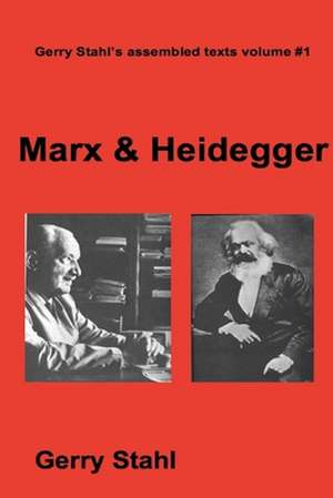 Marx & Heidegger de Gerry Stahl