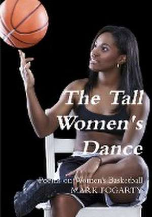 The Tall Women's Dance de Mark Fogarty