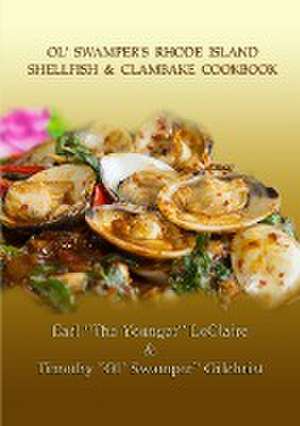 Ol' Swamper's Rhode Island Shellfish & Clambake Cookbook de Earl LeClaire