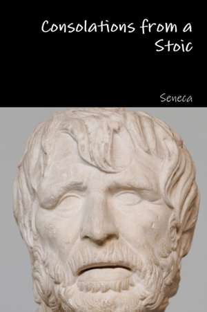 Consolations from a Stoic de Seneca