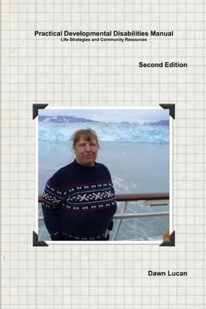 Practical Developmental Disabilities Manual Second Edition de Dawn Lucan