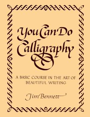 You Can Do Calligraphy de Jim Bennett