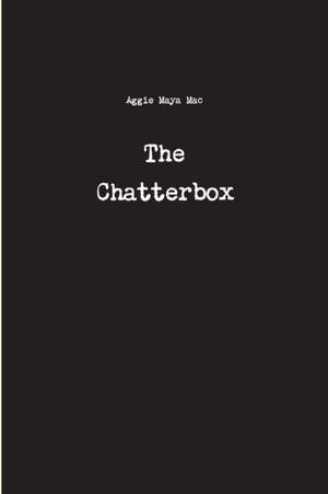 The Chatterbox de Aggie Maya Mac