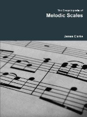 The Encyclopedia of Melodic Scales de James Clarke