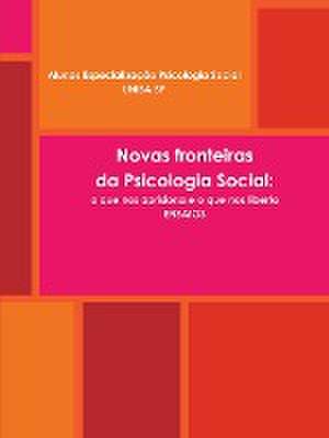 Novas Perspectivas Da Psicologia Social: O Que Nos Aprisiona E O Que Nos Liberta? Ensaios de Alunos Especializacao Unisa 2016