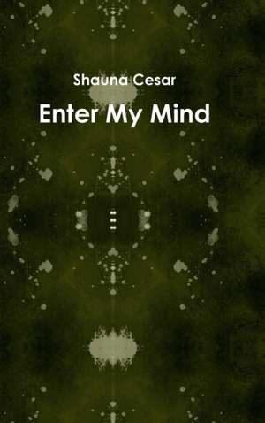 Enter My Mind de Shauna Cesar