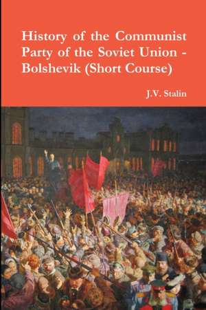 History of the Communist Party of the Soviet Union (Short Course) de J. V. Stalin