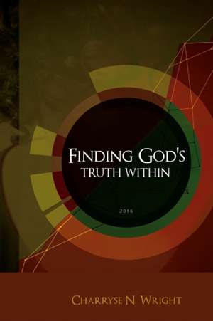 Finding God's Truth Within de Charryse Wright