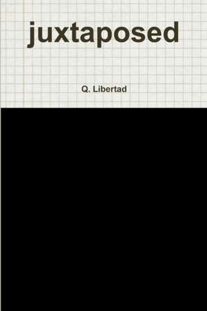 Juxtaposed de Q. Libertad
