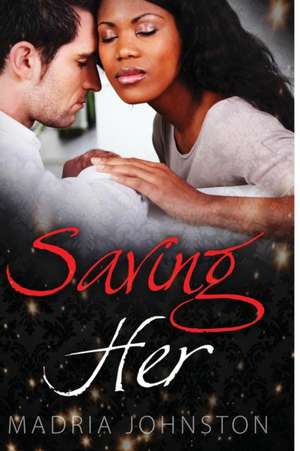 Saving Her de Madria Johnston