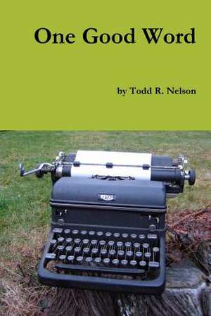 One Good Word de Todd R. Nelson